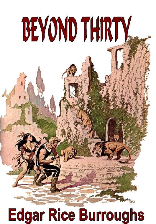 Beyond Thirty (The Lost Continent) by Edgar Rice Burroughs