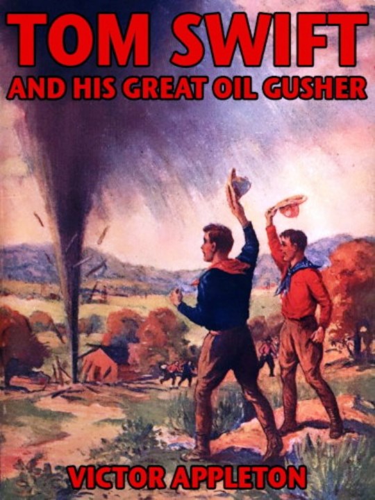 Tom Swift and His Great Oil Gusher by Victor Appleton