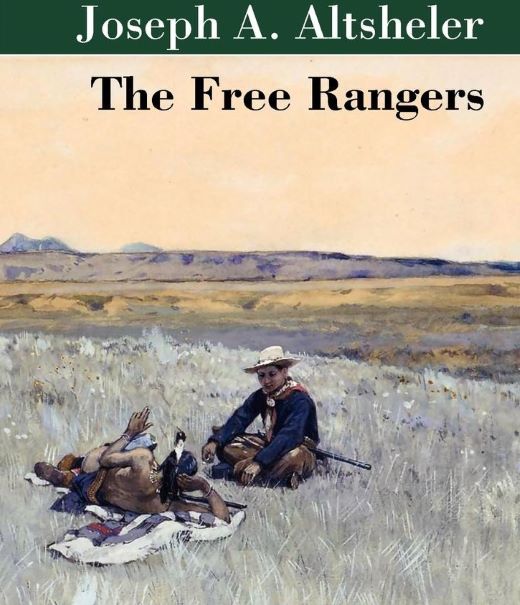 The Free Rangers by Joseph A. Altsheler
