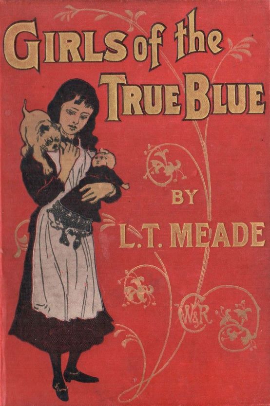 Girls of the True Blue by L. T. Meade