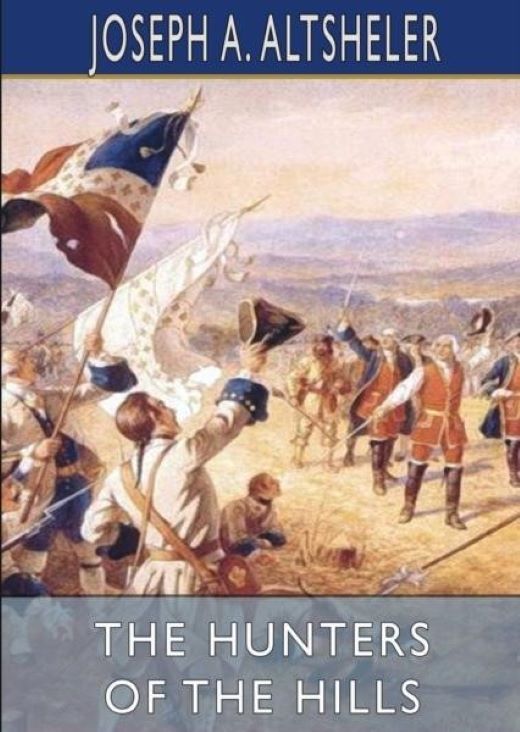 The Hunters of the Hills by Joseph A. Altsheler