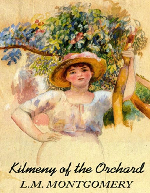 Kilmeny of the Orchard by Lucy Montgomery 