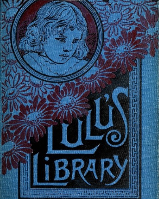 Lulu's Library by Louisa M. Alcott