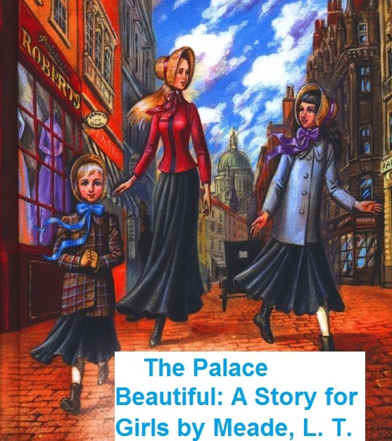 The Palace Beautiful: A Story for Girls by L. T. Meade
