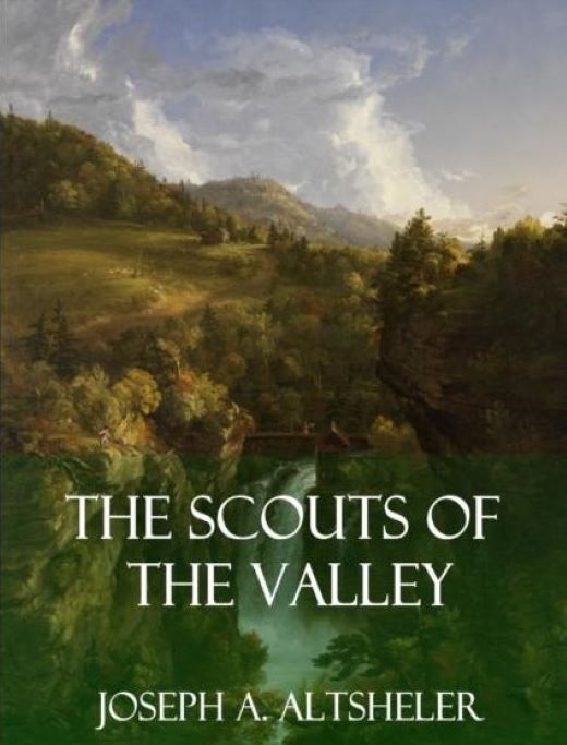 The Scouts of the Valley by Joseph A. Altsheler