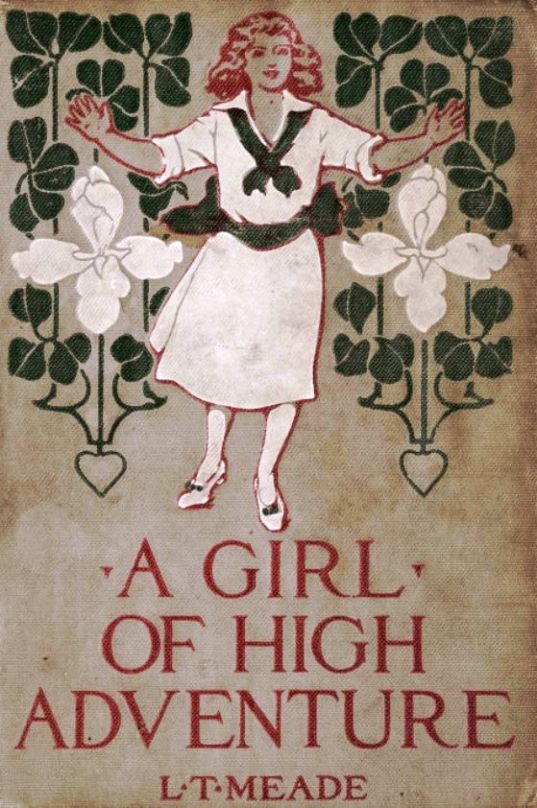 A Girl of High Adventure by L. T. Meade